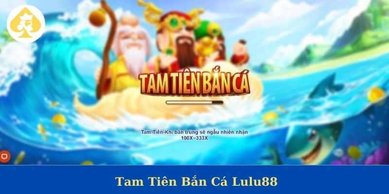 Tam Tiên bắn cá
