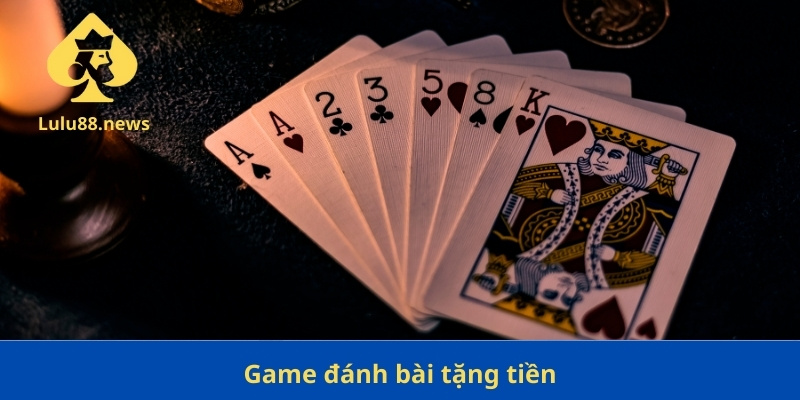 Game đGame đánh bài tặng tiềnánh bài tặng tiền